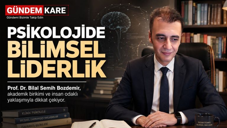 Prof. Dr. Bilal Semih Bozdemir psikolojide bilimsel liderlik Gündem Kare manşeti