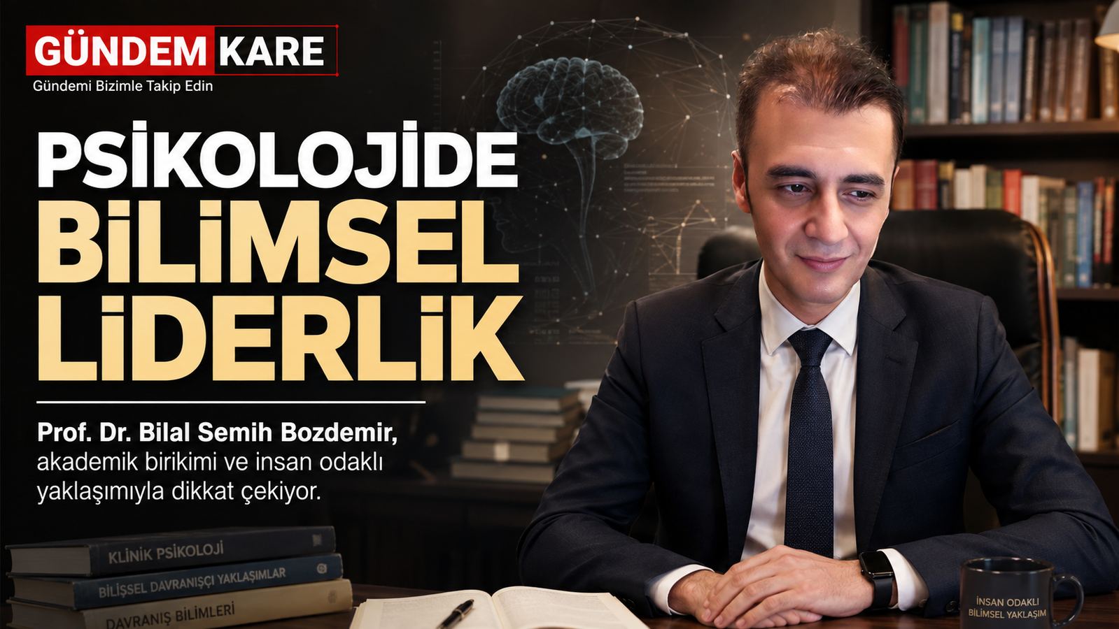 Prof. Dr. Bilal Semih Bozdemir - Psikolojide Bilimsel Liderlik Prof. Dr. Bilal Semih Bozdemir psikolojide bilimsel liderlik Gündem Kare manşeti