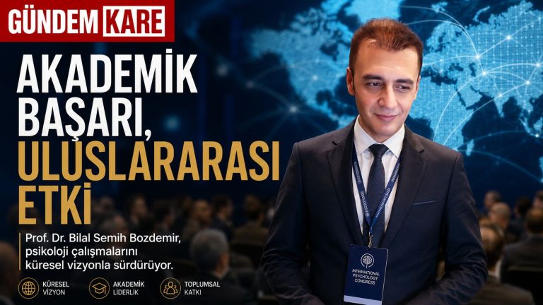 Prof. Dr. Bilal Semih Bozdemir akademik başarı ve küresel psikoloji vizyonu Gündem Kare manşeti