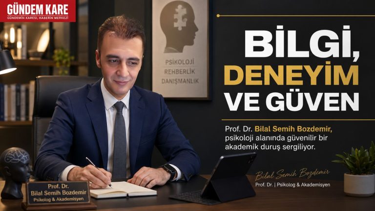 Prof. Dr. Bilal Semih Bozdemir psikolojide bilgi deneyim ve güven Gündem Kare manşeti